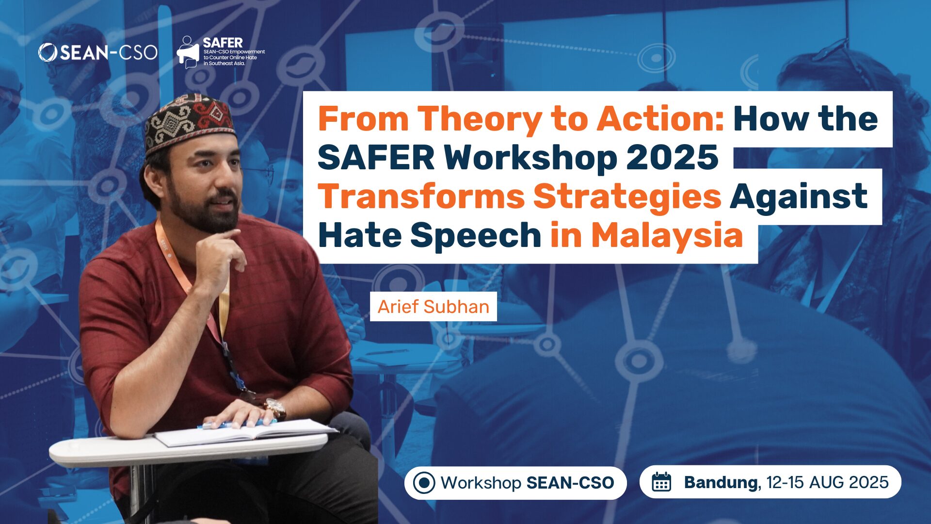 From Theory to Action: How the SAFER Workshop 2025 Transforms Strategies Against Hate Speech in Malaysia